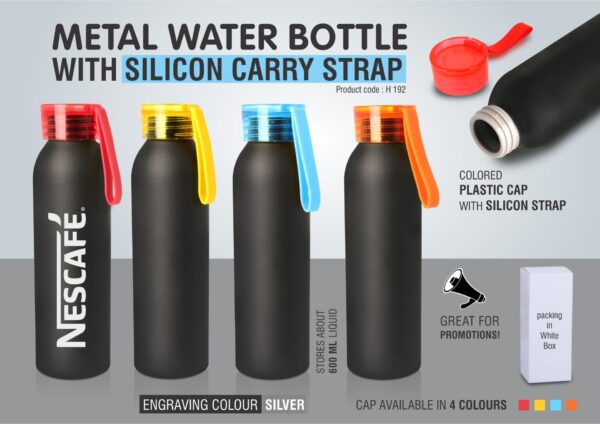 H192 - Metal bottle with silicon carry strap (600 ml approx)