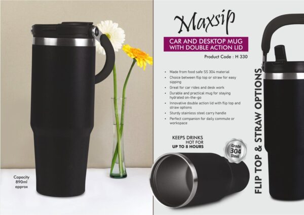 H330 - MaxSip: Car and Desktop Vacuumized Mug with Double action Lid | Flip top & Straw options | Food safe SS 304 | Capacity 890ml approx