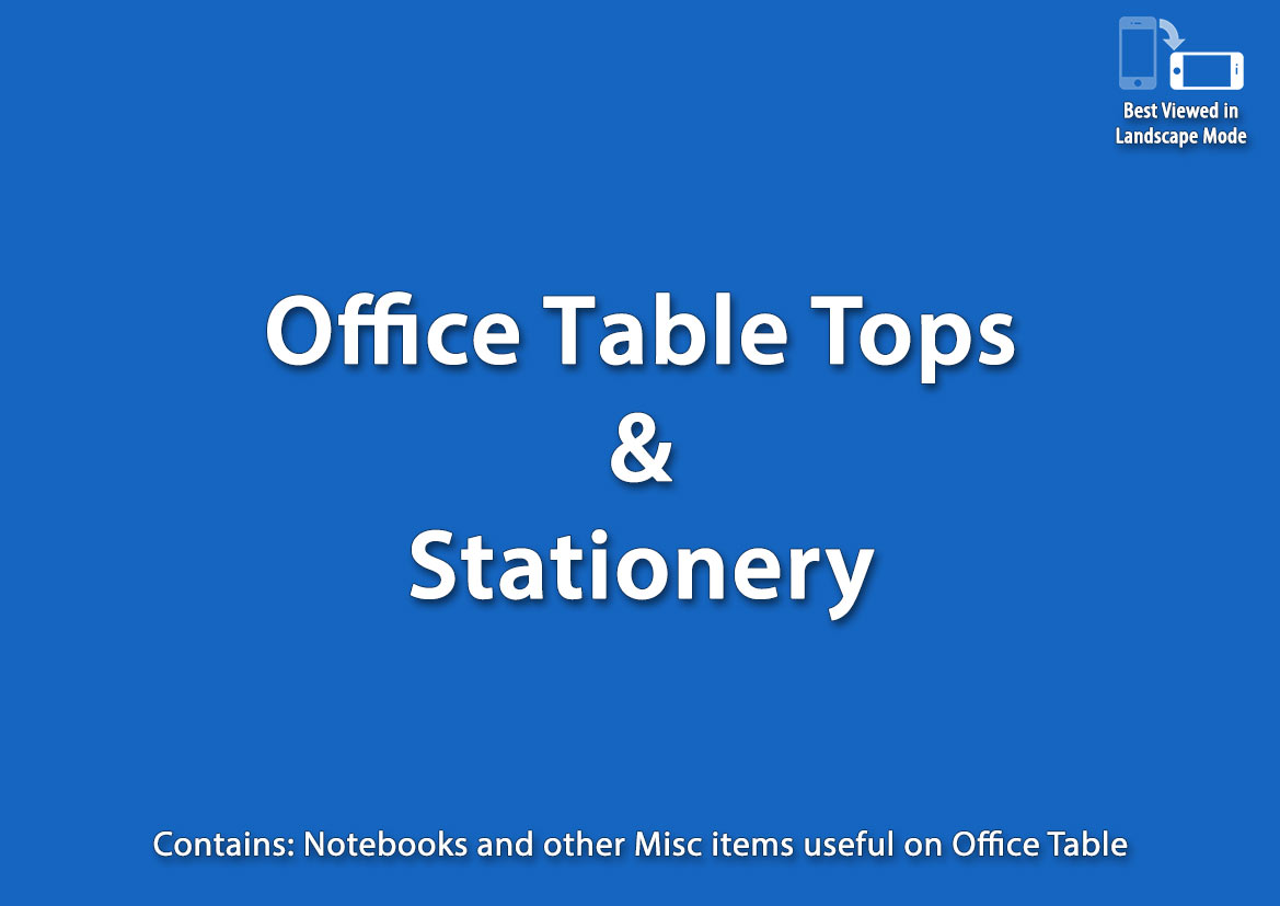 Office table tops and Stationery